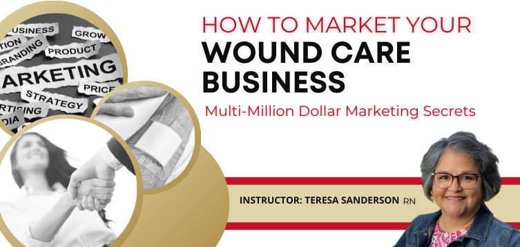 How to Market your Wound Care Business- Multi-Million Dollar Marketing Secrets